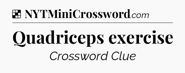Solution: Quadriceps exercise - NYT Crossword