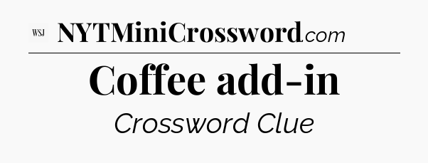 Coffee add-in - WSJ Crossword