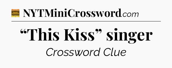 “This Kiss” singer - Eugene Sheffer Crossword