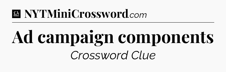 Ad campaign components - LA Times Crossword