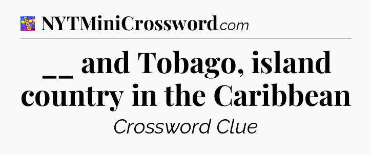 __ and Tobago, island country in the Caribbean Codycross