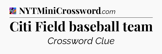 Citi Field baseball team Crossword Clue