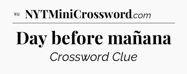 Day before mañana - WSJ Crossword