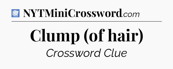 Clump (of hair) Puzzle Page Crossword Clue