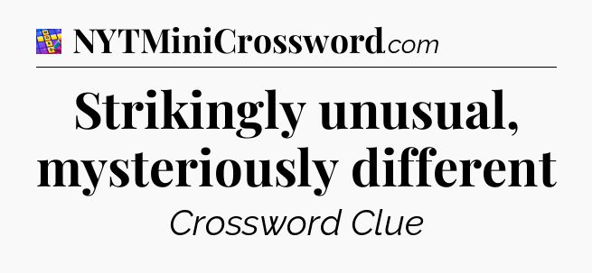 Strikingly unusual, mysteriously different Codycross