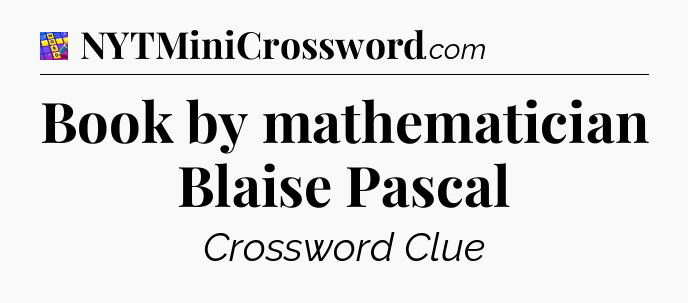 Book by mathematician Blaise Pascal Codycross