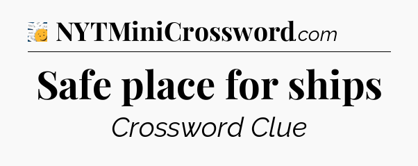 Safe place for ships - 7 Little Words