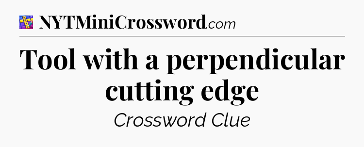 Tool with a perpendicular cutting edge Codycross
