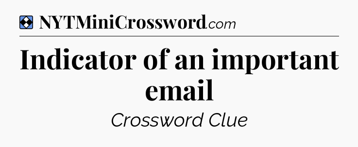 Solution: Indicator of an important email - NYT Mini Crossword