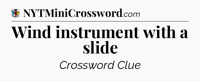 Wind instrument with a slide Crossword Clue