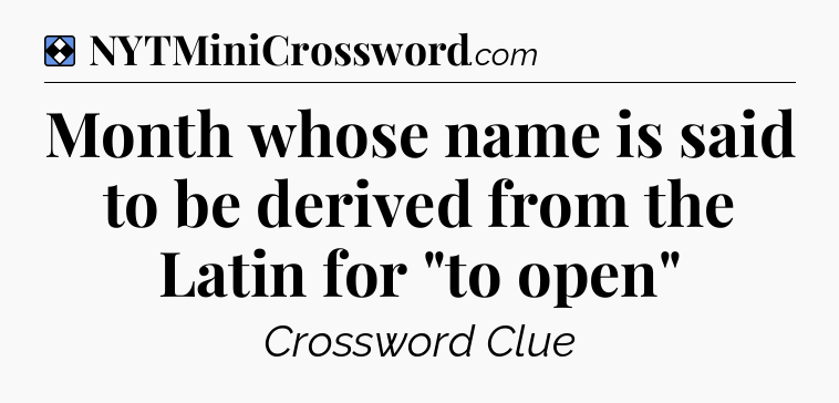 Solution: Month whose name is said to be derived from the Latin for 
