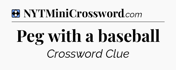 Solution: Peg with a baseball - NYT Mini Crossword