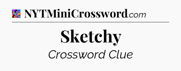 Sketchy Crossword Clue