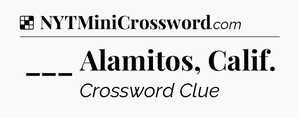 Solution: ___ Alamitos, Calif - NYT Crossword