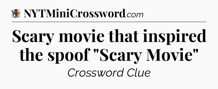 Scary movie that inspired the spoof 
