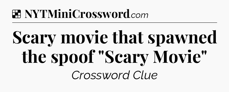 Solution: Scary movie that spawned the spoof 
