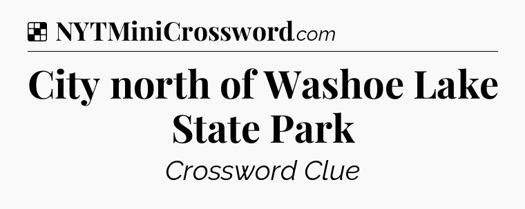 Solution: City north of Washoe Lake State Park - NYT Crossword