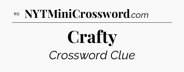 Crafty - WSJ Crossword