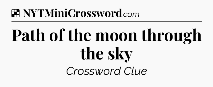 Solution: Path of the moon through the sky - NYT Crossword