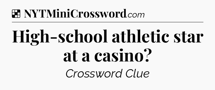 Solution: High-school athletic star at a casino - NYT Crossword