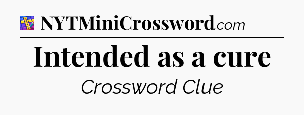 Intended as a cure Codycross