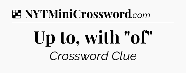Solution: Up to, with 