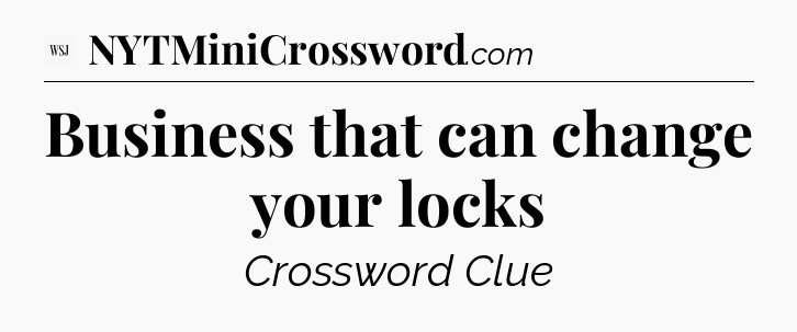 Business that can change your locks - WSJ Crossword
