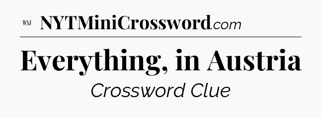 Everything, in Austria - WSJ Crossword