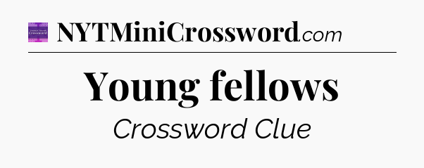Young fellows - Thomas Joseph Crossword