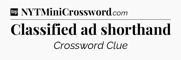 Classified ad shorthand Crossword Clue