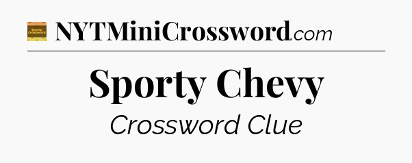 Sporty Chevy - Eugene Sheffer Crossword