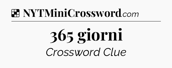 Solution: 365 giorni - NYT Crossword