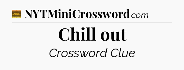 Chill out - Eugene Sheffer Crossword