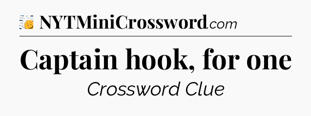 Captain hook, for one - 7 Little Words