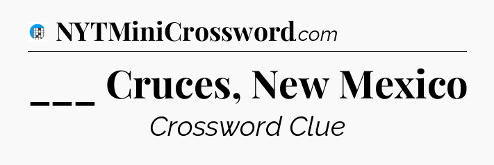 ___ Cruces, New Mexico Crossword Clue