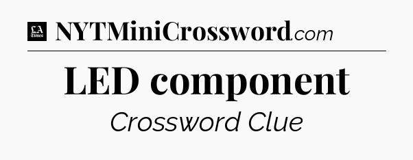 LED component - LA Times Crossword