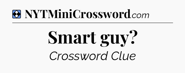 Solution: Smart guy - NYT Mini Crossword