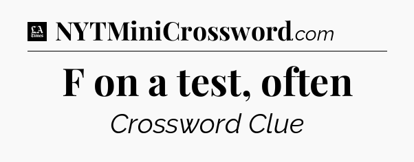 F on a test, often - LA Times Crossword