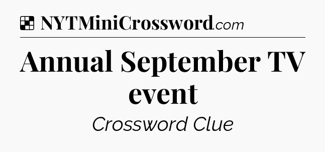 Solution: Annual September TV event - NYT Crossword