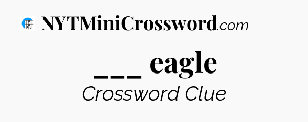 ___ eagle Crossword Clue