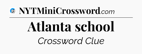 Atlanta school Crossword Clue