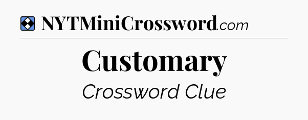 Solution: Customary - NYT Mini Crossword