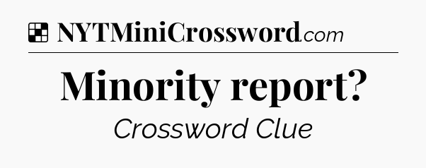 Solution: Minority report - NYT Crossword