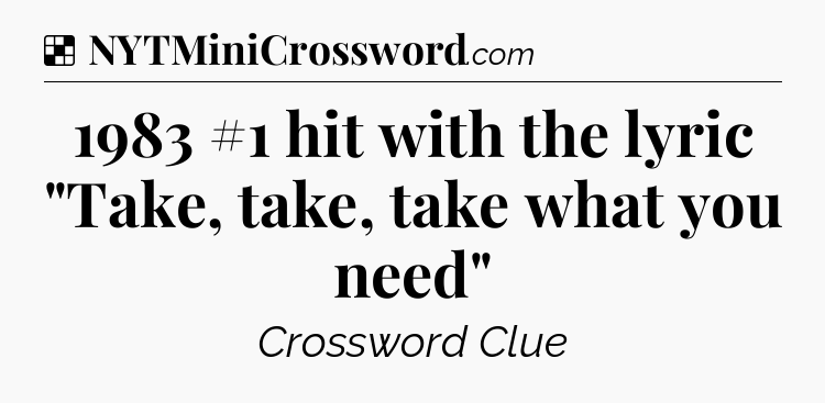 Solution: 1983 #1 hit with the lyric 