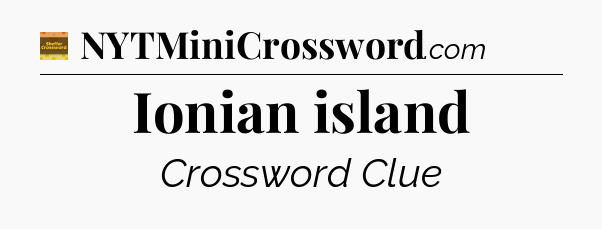 Ionian island - Eugene Sheffer Crossword