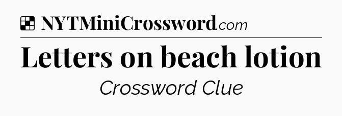 Solution: Letters on beach lotion - NYT Crossword