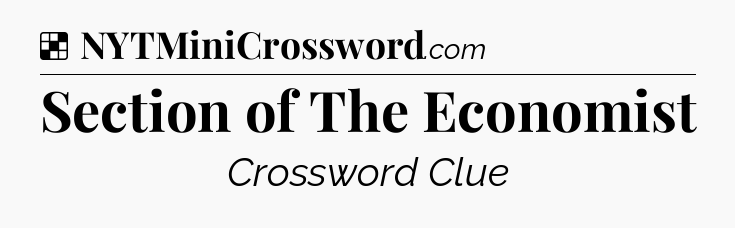 Solution: Section of The Economist - NYT Crossword