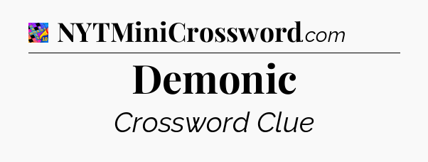 Demonic Crossword Clue