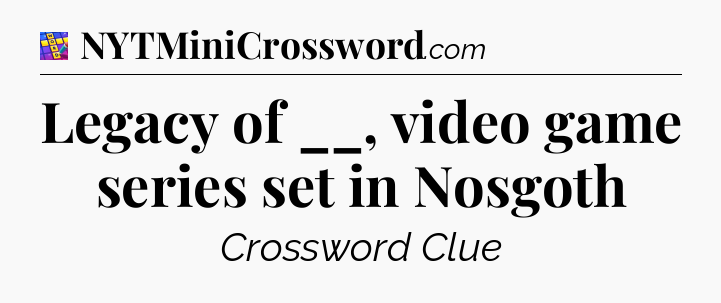 Legacy of __, video game series set in Nosgoth Codycross