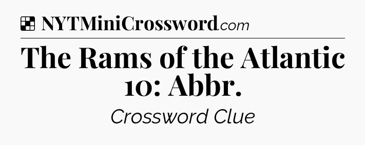 Solution: The Rams of the Atlantic 10: Abbr - NYT Crossword